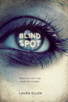 Blind Spot by Laura Ellen Blind Spot by Laura Ellen