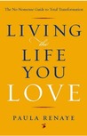 Living the Life You Love: The No-Nonsense Guide to Total Transformation