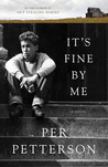 It's Fine By Me by Per Petterson It's Fine By Me by Per Petterson