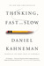 Thinking, Fast and Slow by Daniel Kahneman