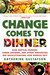 Change Comes to Dinner: How Vertical Farmers, Urban Growers, and Other Innovators Are Revolutionizing How America Eats