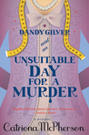 Dandy Gilver and an Unsuitable Day for a Murder (Dandy Gilver, #6) Dandy Gilver and an Unsuitable Day for a Murder (Dandy Gilver, #6)