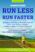 Runner's World Run Less, Run Faster, Revised Edition: Become a Faster, Stronger Runner with the Revolutionary 3-Run-a-Week Training Program (Paperback)