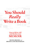 You Should Really Write a Book: Moving Your Memoir From Conception to Sales