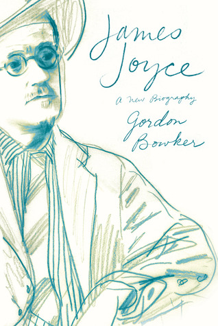 James Joyce by Gordon Bowker James Joyce by Gordon Bowker
