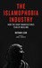 The Islamophobia Industry: How the Right Manufactures Fear of Muslims (Paperback)