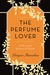 The Perfume Lover: A Personal History of Scent (ebook)