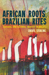 African Roots, Brazilian Rites: Cultural and National Identity in Brazil African Roots, Brazilian Rites: Cultural and National Identity in Brazil