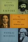 From The Ruins Of Empire: The Intellectuals Who Remade Asia