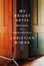 My Bright Abyss by Christian Wiman My Bright Abyss by Christian Wiman