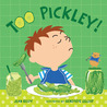 Too Pickley! Too Pickley!