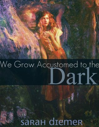 We grow accustomed to the dark