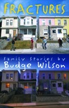 Fractures: Family Stories by Budge Wilson Fractures: Family Stories by Budge Wilson