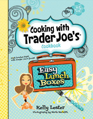 Cooking with Trader Joe's Cookbook Easy Lunch Boxes