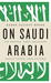 On Saudi Arabia by Karen Elliott House