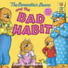 The Berenstain Bears and the Bad Habit by Stan Berenstain The Berenstain Bears and the Bad Habit by Stan Berenstain