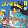 The Berenstain Bears in the Dark by Stan Berenstain