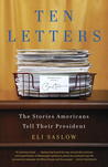 Ten Letters: The Stories Americans Tell Their President Ten Letters: The Stories Americans Tell Their President