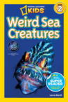 National Geographic Readers: Weird Sea Creatures National Geographic Readers: Weird Sea Creatures