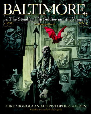 Baltimore, or, The Steadfast Tin Soldier and the Vampire by Mike Mignola