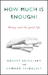 How Much is Enough?: Money and the Good Life