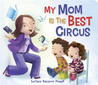 My Mom Is the Best Circus
