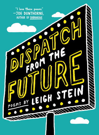 Dispatch from the Future by Leigh Stein Dispatch from the Future by Leigh Stein