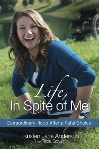 Life, in Spite of Me: Extraordinary Hope After a Fatal Choice