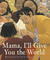 Mama, I'll Give You the World (Paperback)