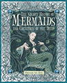 The Secret History of Mermaids and Creatures of the Deep The Secret History of Mermaids and Creatures of the Deep