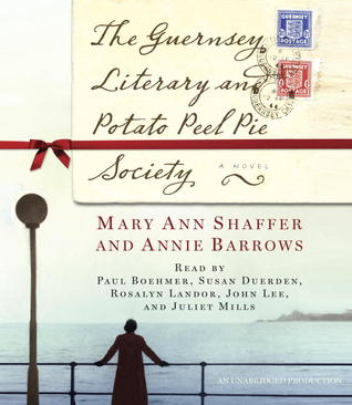 The Guernsey Literary and Potato Peel Pie Society by Mary Ann Shaffer