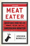 Meat Eater: Adventures from the Life of an American Hunter Meat Eater: Adventures from the Life of an American Hunter
