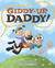 Giddy-Up, Daddy! by Troy Cummings Giddy-Up, Daddy! by Troy Cummings