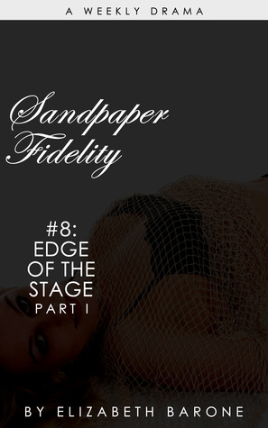Sandpaper Fidelity 8: "Edge of the Stage Part I"