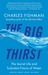 The Big Thirst: The Secret Life and Turbulent Future of Water (Paperback)