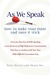 As We Speak:  How to Make your Point and Have It Stick