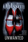 Unwanted by Kristina Ohlsson Unwanted by Kristina Ohlsson