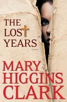 The Lost Years by Mary Higgins Clark The Lost Years by Mary Higgins Clark