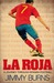 La Roja: A Journey Through Spanish Football (Hardcover)