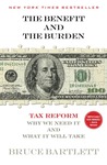 The Benefit and The Burden by Bruce Bartlett The Benefit and The Burden by Bruce Bartlett