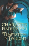Temptation & Twilight by Charlotte Featherstone Temptation & Twilight by Charlotte Featherstone