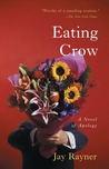 Eating Crow: A Novel of Apology Eating Crow: A Novel of Apology