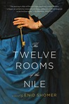 The Twelve Rooms of the Nile by Enid Shomer The Twelve Rooms of the Nile by Enid Shomer