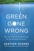 Green Gone Wrong: How Our E...