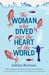 The Woman Who Dived into the Heart of the World (ebook)