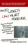 And Words Can Hurt Forever: How to Protect Adolescents from Bullying, Harassment, and Emotional Violence And Words Can Hurt Forever: How to Protect Adolescents from Bullying, Harassment, and Emotional Violence