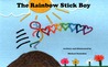 The Rainbow Stick Boy The Rainbow Stick Boy