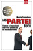 Das Partei Buch: Wie Man In Deutschland Eine Partei Gründet Und Die Macht Übernimmt