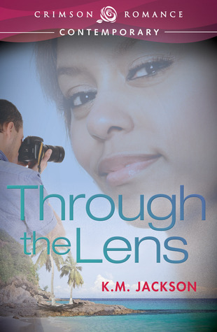 Through the Lens by K.M. Jackson Through the Lens by K.M. Jackson