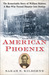 American Phoenix: The Remarkable Story of William Skinner, A Man Who Turned Disaster Into Destiny